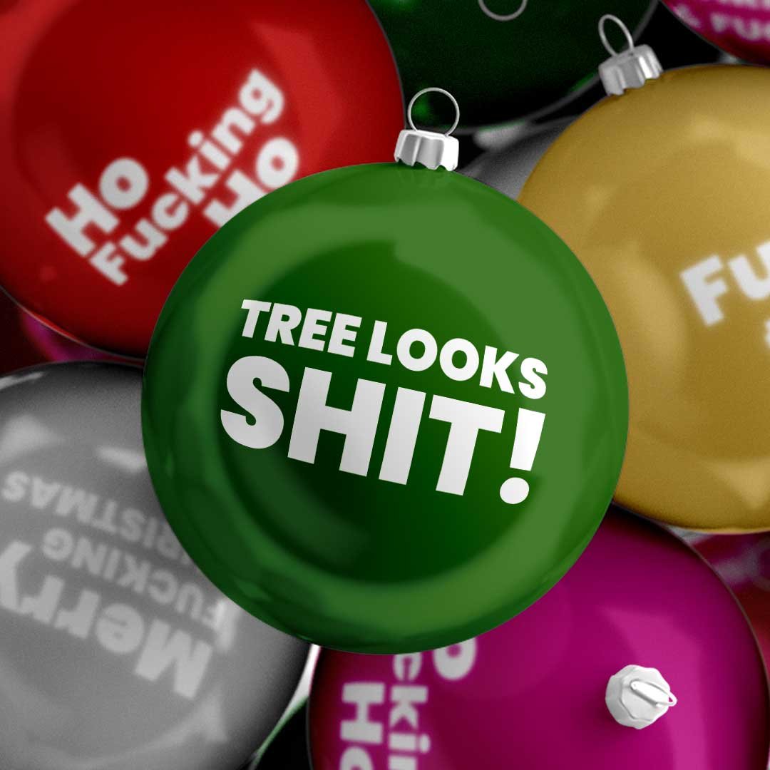 Tree Looks Shit! Funny Rude Sweary Christmas Bauble